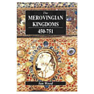 The Merovingian Kingdoms 450-751 - Wood, I N, and Wood, Ian