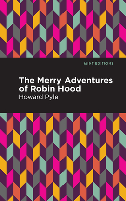 The Merry Adventures of Robin Hood - Pyle, Howard, and Editions, Mint (Contributions by)