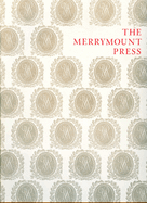 The Merrymount Press: An Exhibition on the Occasion of the 100th Anniversary of the Founding of the Press