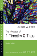The Message of 1 Timothy & Titus: Guard the Truth (Revised)