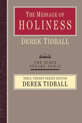 The Message of Holiness: Restoring God's Masterpiece - Tidball, Derek