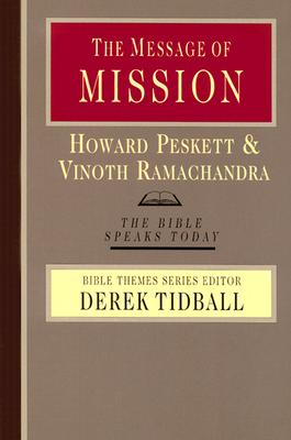 The Message of Mission: The Glory of Christ in All Time and Space - Peskett, Howard, and Ramachandra, Vinoth