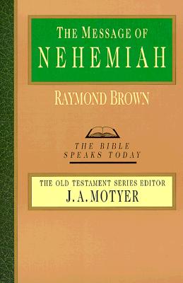 The Message of Nehemiah - Brown, Raymond