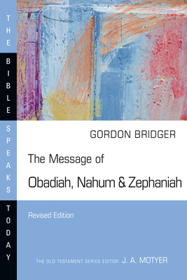 The Message of Obadiah, Nahum & Zephaniah - Bridger, Gordon