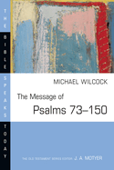 The Message of Psalms 73-150: Songs for the People of God