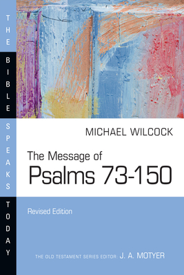 The Message of Psalms 73-150 - Wilcock, Michael