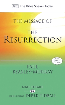 The Message of the Resurrection: Christ Is Risen! - Beasley-Murray, Paul, Rev.