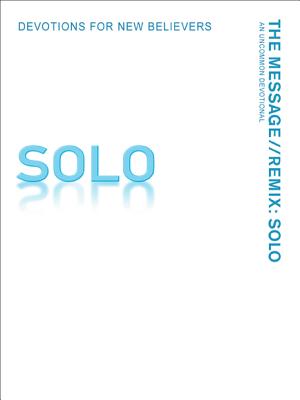 The Message: Solo: Devotions for New Believers - Johnson, Jan, Dr., PH.D (Text by), and Briggs, J R (Text by), and Peckham, Katie (Text by)