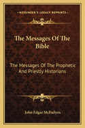 The Messages of the Bible: The Messages of the Prophetic and Priestly Historians