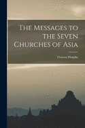 The Messages to the Seven Churches of Asia