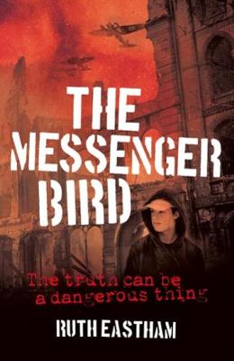 The Messenger Bird: The truth can be a dangerous thing - Eastham, Ruth