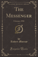 The Messenger, Vol. 6: February, 1910 (Classic Reprint)