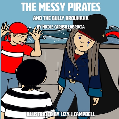 The Messy Pirates and the Bully Brouhaha - Labrocca, Nicole Caruso