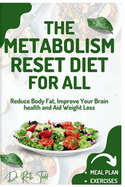 The Metabolism Boost Diet For All: Reduce Body Fat, Improve Your brain health And Aid Weight Loss