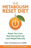 The Metabolism Reset Diet: Repair Your Liver, Stop Storing Fat and Lose Weight Naturally