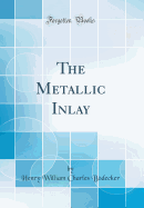 The Metallic Inlay (Classic Reprint)