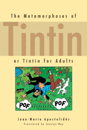 The Metamorphoses of Tintin: Or Tintin for Adults