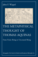 The Metaphysical Thought of Thomas Aquinas: From Finite Being to Uncreated Being