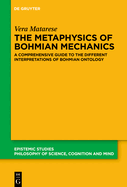 The Metaphysics of Bohmian Mechanics: A Comprehensive Guide to the Different Interpretations of Bohmian Ontology