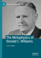 The Metaphysics of Donald C. Williams