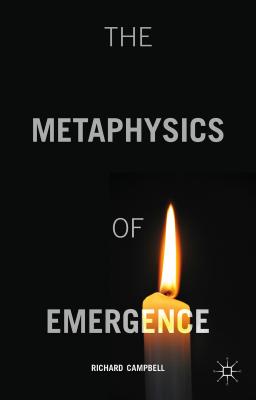 The Metaphysics of Emergence - Campbell, R.