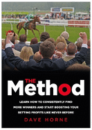 The Method: Learn how to consistently find more winners and start boosting your betting profits like never before
