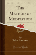 The Method of Meditation (Classic Reprint)