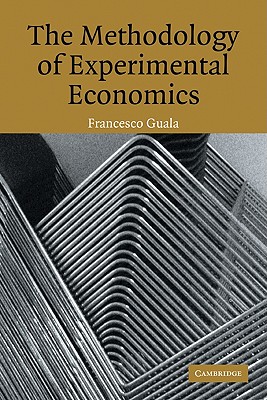 The Methodology of Experimental Economics - Guala, Francesco