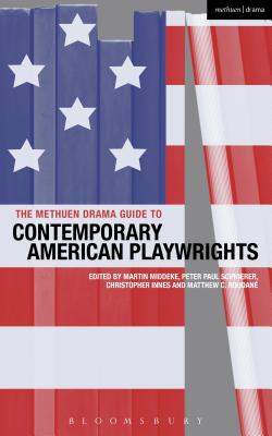 The Methuen Drama Guide to Contemporary American Playwrights - Middeke, Martin, Prof. (Contributions by), and Schnierer, Peter Paul, Dr. (Contributions by), and Innes, Christopher...