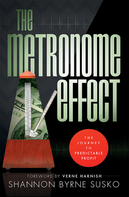 The Metronome Effect: The Journey to Predictable Profit - Byrne Susko, Shannon