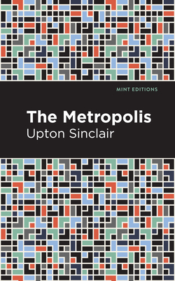 The Metropolis - Sinclair, Upton, and Editions, Mint (Contributions by)