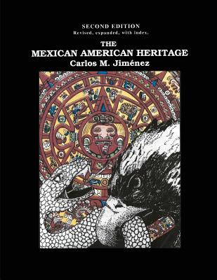 The Mexican American Heritage, 2nd Edition - Jimenez, Carlos M