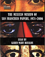 The Mexican Museum of San Francisco Papers, 1971-2006