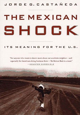 The Mexican Shock - Castaneda, Jorge G, and Castaaneda, Jorge G