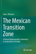 The Mexican Transition Zone: A Natural Biogeographic Laboratory to Study Biotic Assembly