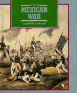 The Mexican War: Manifest Destiny - Carter, Alden R