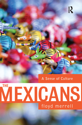 The Mexicans: A Sense Of Culture - Merrell, Floyd