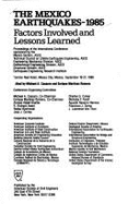 The Mexico Earthquakes, 1985: Factors Involved and Lessons Learned: Proceedings of the International Conference, Camino Real Hotel, Mexico City, Mex