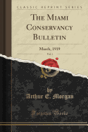The Miami Conservancy Bulletin, Vol. 1: March, 1919 (Classic Reprint)