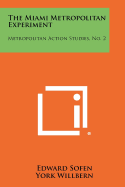 The Miami Metropolitan Experiment: Metropolitan Action Studies, No. 2
