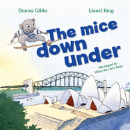 The Mice Down Under: The sequel to When the Cat's Away