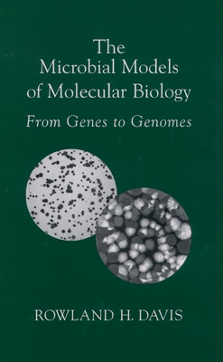 The Microbial Models of Molecular Biology: From Genes to Genomes - Davis, Rowland H