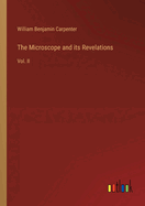 The Microscope and its Revelations: Vol. II