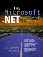 The Microsoft .Net Platform and Technologies