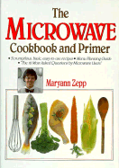 The Microwave Cookbook and Primer - Zepp, Maryann