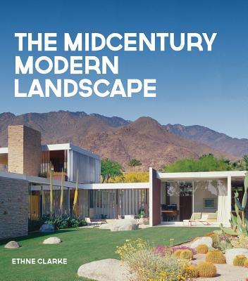 The Midcentury Modern Landscape - Clarke, Ethne