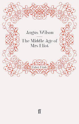 The Middle Age of Mrs Eliot - Wilson, Angus