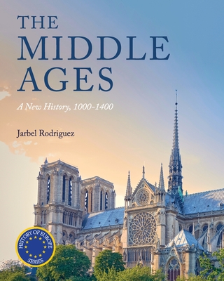 The Middle Ages: A New History, 1000-1400 - Rodriguez, Jarbel