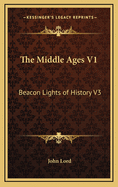 The Middle Ages V1: Beacon Lights of History V3