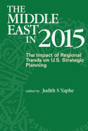 The Middle East in 2015: The Impact of Regional Trends on U.S. Strategic Panning
